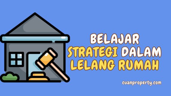 Belajar Rumah Lelang: Ketahui Strategi dalam Lelang Rumah