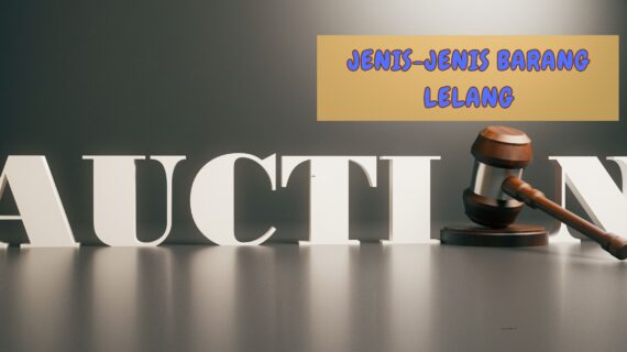 Belajar Lelang, Mengenal Jenis Barang yang Dilelang