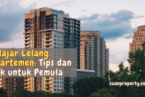 Belajar Lelang Apartemen: Tips dan Trik untuk Pemula