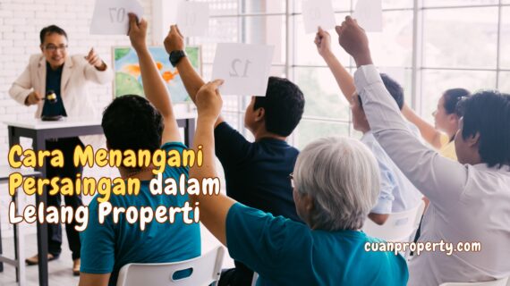 Bagaimana Cara Menangani Persaingan dalam Lelang Properti?