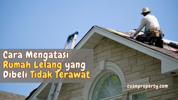 Cara Mengatasi Rumah Lelang yang Dibeli Tidak Terawat