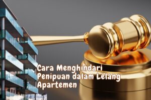 Cara Menghindari Penipuan dalam Lelang Apartemen